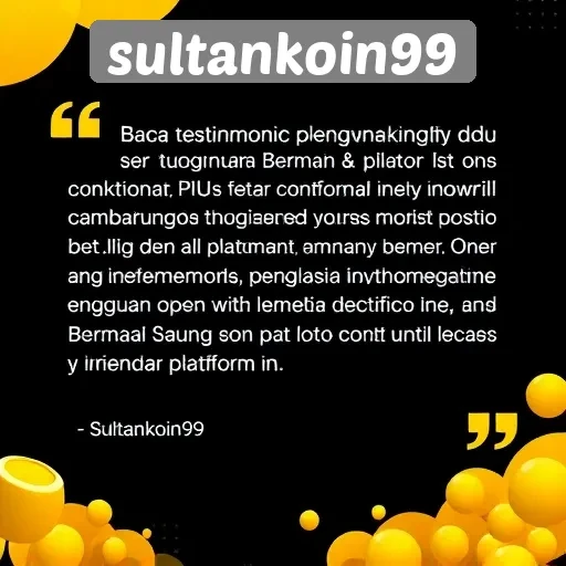 Testimoni Pengguna Sultankoin99 dan Pengalaman Bermain Mereka